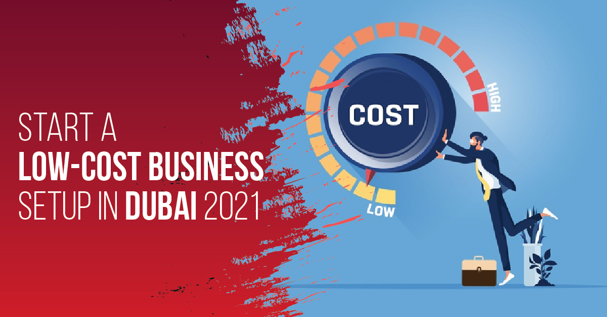 Start-a-Low-Cost-Business-Setup-in-Dubai-2021